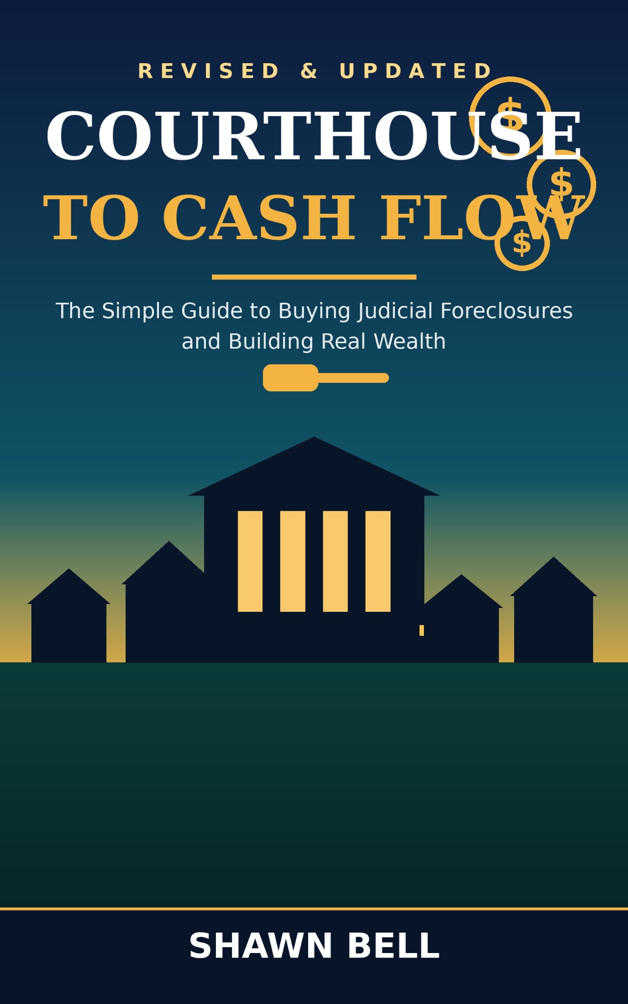 Courthouse to Cash Flow by Shawn Bell